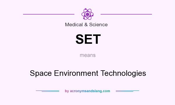 What does SET mean? It stands for Space Environment Technologies