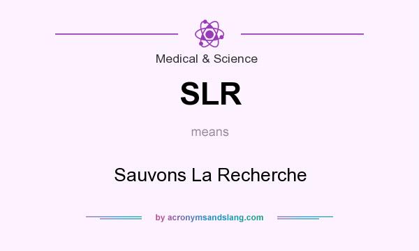 What does SLR mean? It stands for Sauvons La Recherche
