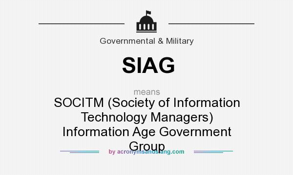 What does SIAG mean? It stands for SOCITM (Society of Information Technology Managers) Information Age Government Group