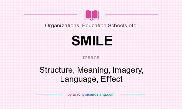 What does SMILE mean? It stands for Structure, Meaning, Imagery, Language, Effect