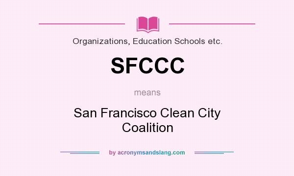 What does SFCCC mean? It stands for San Francisco Clean City Coalition