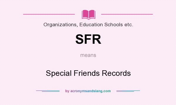 What does SFR mean? It stands for Special Friends Records