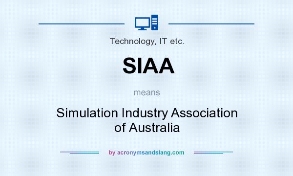 What does SIAA mean? It stands for Simulation Industry Association of Australia