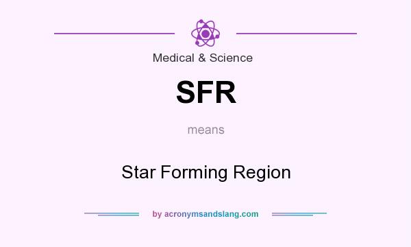 What does SFR mean? It stands for Star Forming Region