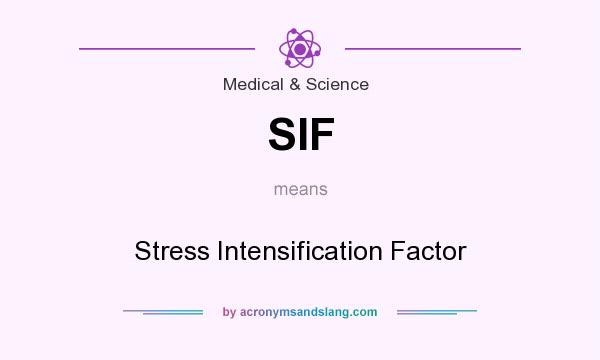 What does SIF mean? It stands for Stress Intensification Factor