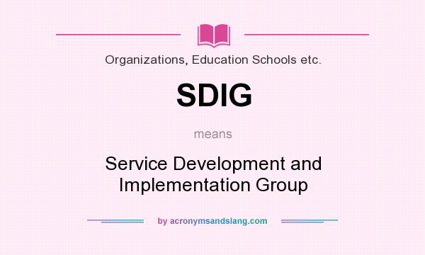 What does SDIG mean? It stands for Service Development and Implementation Group