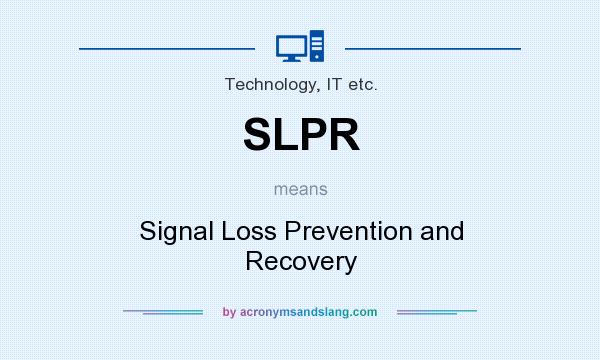 What does SLPR mean? It stands for Signal Loss Prevention and Recovery