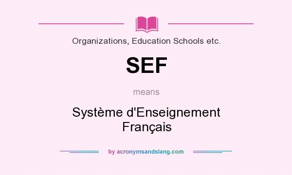 What does SEF mean? It stands for Système d`Enseignement Français