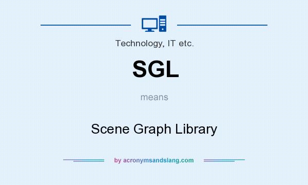 What does SGL mean? It stands for Scene Graph Library