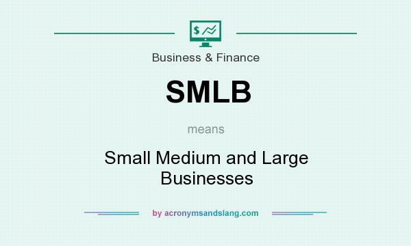 What does SMLB mean? It stands for Small Medium and Large Businesses
