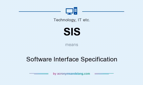 What does SIS mean? It stands for Software Interface Specification