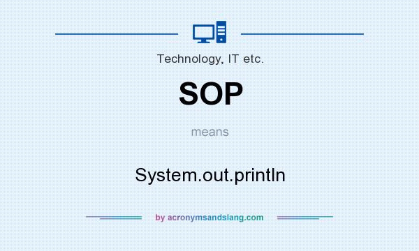 What does SOP mean? It stands for System.out.println