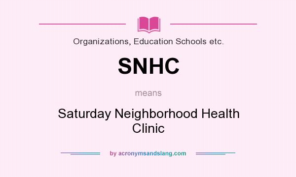 What does SNHC mean? It stands for Saturday Neighborhood Health Clinic