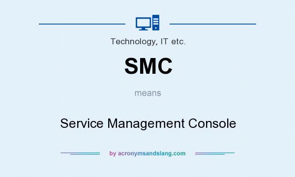 What does SMC mean? It stands for Service Management Console