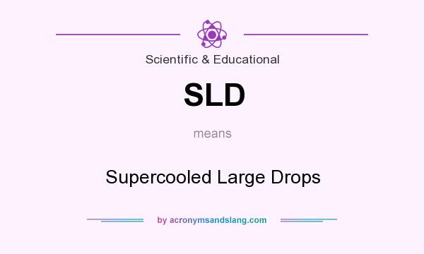 What does SLD mean? It stands for Supercooled Large Drops