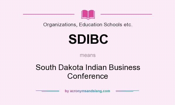 What does SDIBC mean? It stands for South Dakota Indian Business Conference