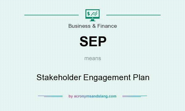 What does SEP mean? It stands for Stakeholder Engagement Plan