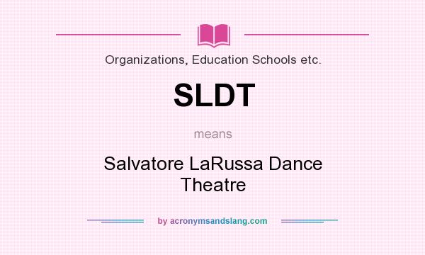What does SLDT mean? It stands for Salvatore LaRussa Dance Theatre
