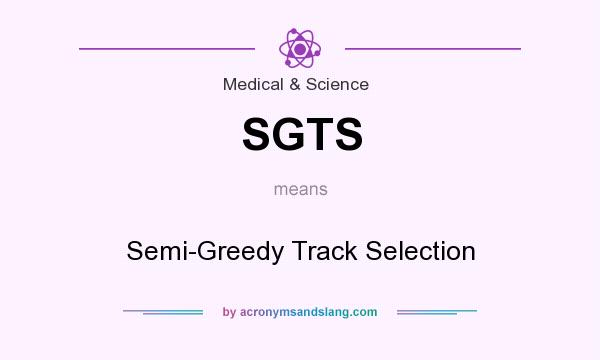 What does SGTS mean? It stands for Semi-Greedy Track Selection