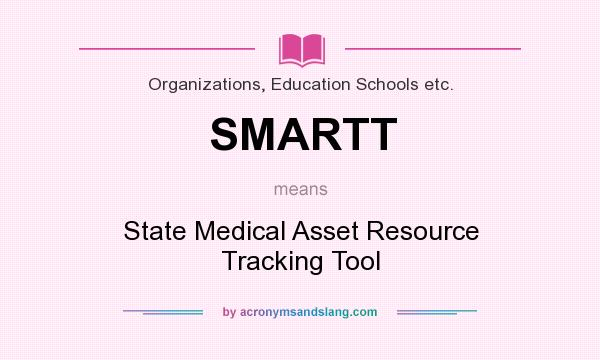What does SMARTT mean? It stands for State Medical Asset Resource Tracking Tool