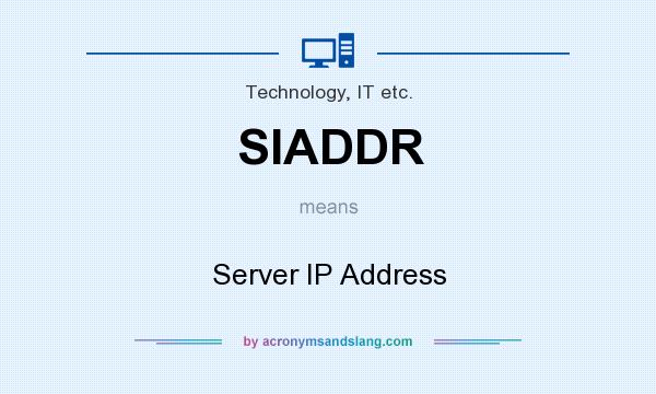 What does SIADDR mean? It stands for Server IP Address