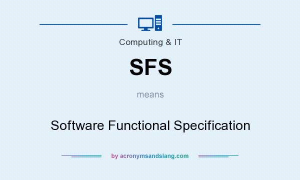 What does SFS mean? It stands for Software Functional Specification