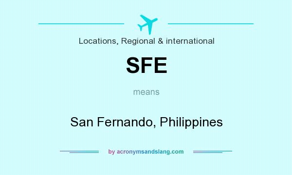 What does SFE mean? It stands for San Fernando, Philippines