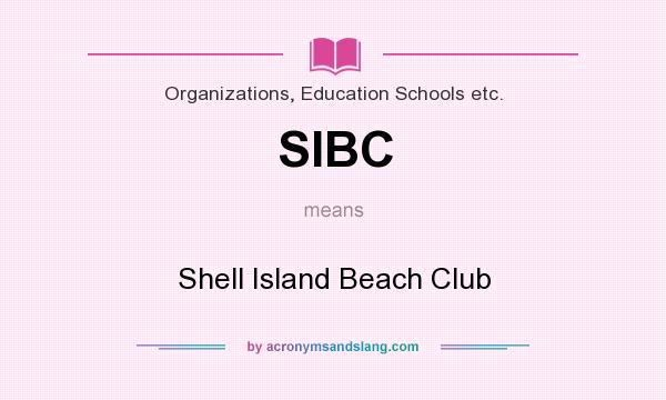 What does SIBC mean? It stands for Shell Island Beach Club
