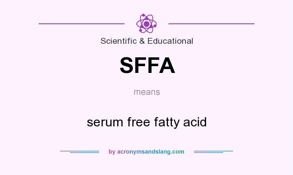 What does SFFA mean? It stands for serum free fatty acid