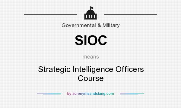 What does SIOC mean? It stands for Strategic Intelligence Officers Course