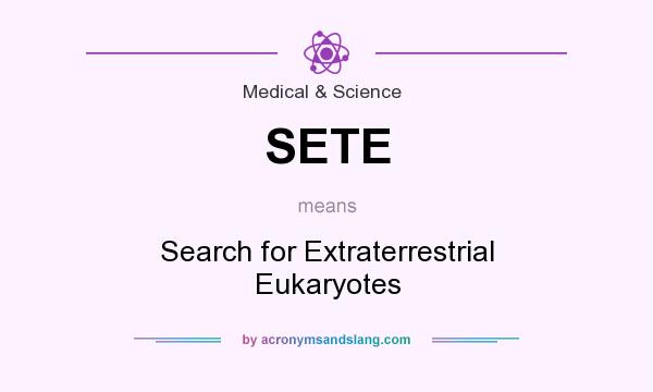 What does SETE mean? It stands for Search for Extraterrestrial Eukaryotes