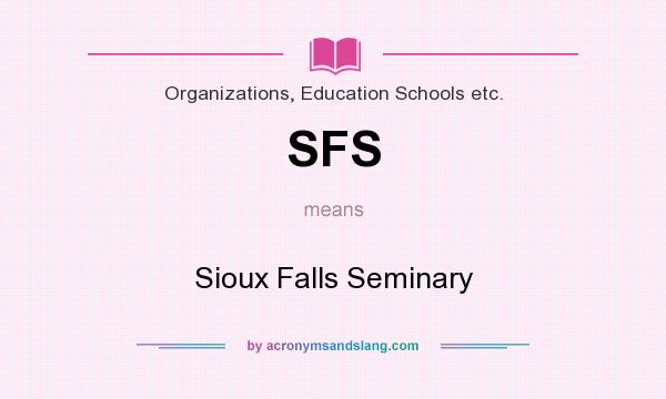 What does SFS mean? It stands for Sioux Falls Seminary