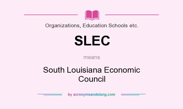 What does SLEC mean? It stands for South Louisiana Economic Council