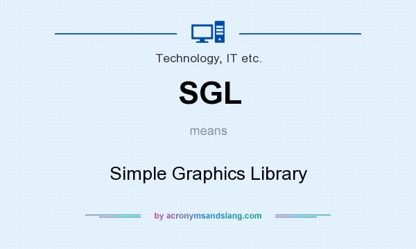 What does SGL mean? It stands for Simple Graphics Library