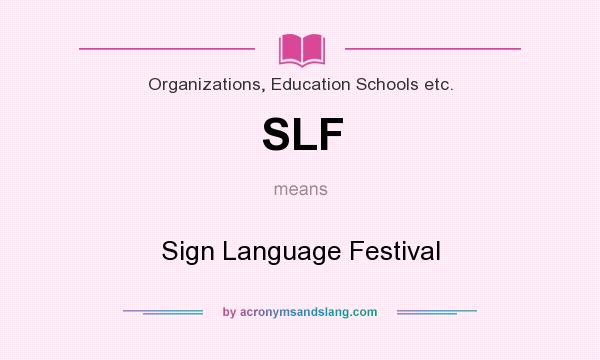 What does SLF mean? It stands for Sign Language Festival