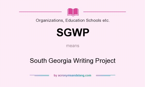 What does SGWP mean? It stands for South Georgia Writing Project