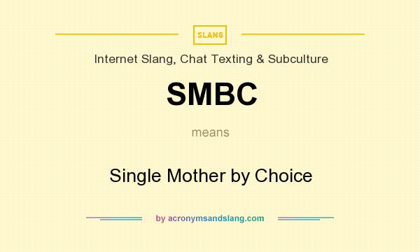 What does SMBC mean? It stands for Single Mother by Choice
