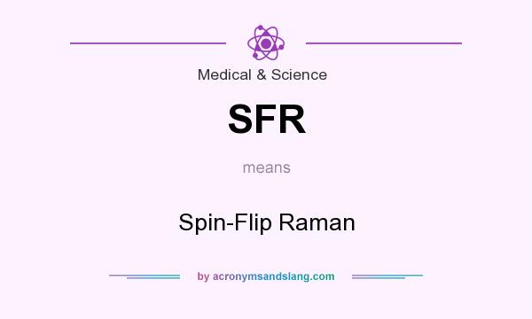 What does SFR mean? It stands for Spin-Flip Raman