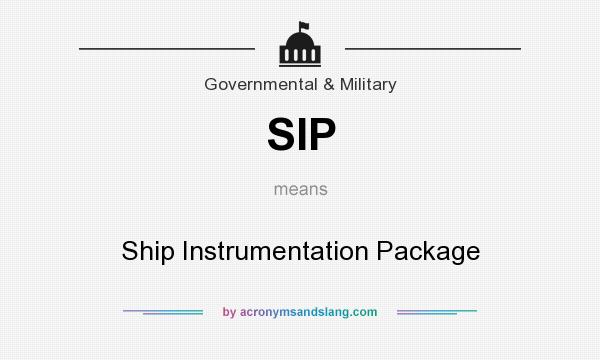 What does SIP mean? It stands for Ship Instrumentation Package
