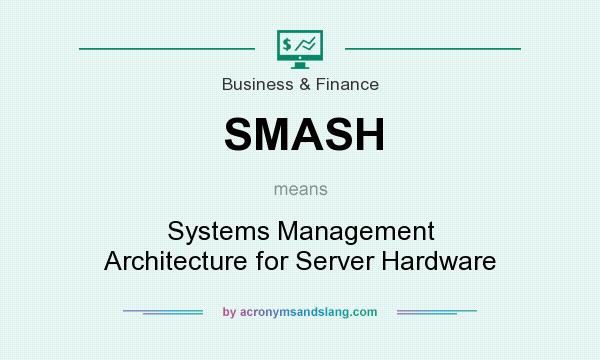 What does SMASH mean? It stands for Systems Management Architecture for Server Hardware