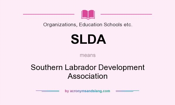 What does SLDA mean? It stands for Southern Labrador Development Association
