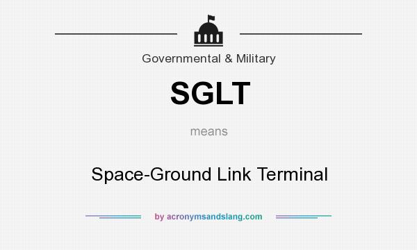 What does SGLT mean? It stands for Space-Ground Link Terminal