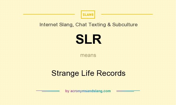 What does SLR mean? It stands for Strange Life Records