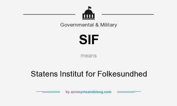 What does SIF mean? It stands for Statens Institut for Folkesundhed