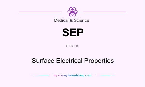 What does SEP mean? It stands for Surface Electrical Properties