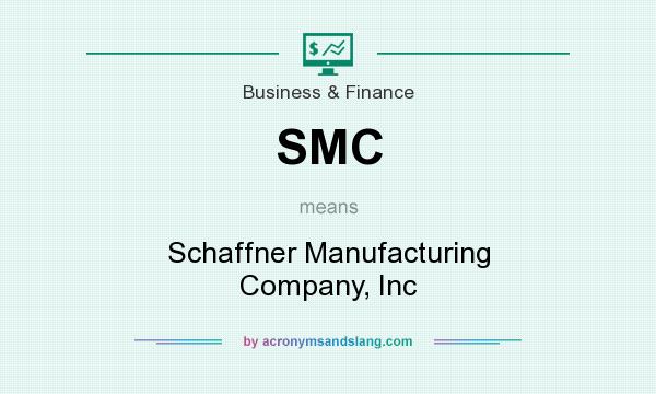 What does SMC mean? It stands for Schaffner Manufacturing Company, Inc