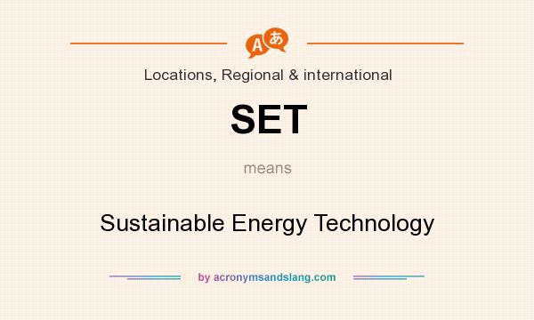 What does SET mean? It stands for Sustainable Energy Technology