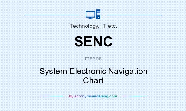 What does SENC mean? It stands for System Electronic Navigation Chart