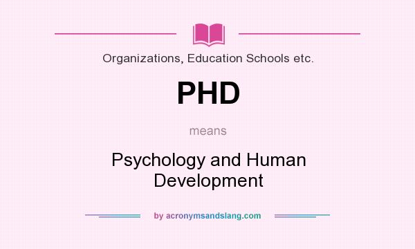 What does PHD mean? It stands for Psychology and Human Development