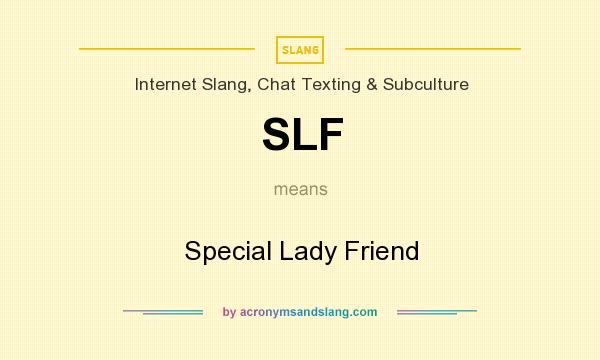 What does SLF mean? It stands for Special Lady Friend
